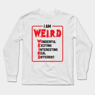 I am Weird - Inspirational Quote Long Sleeve T-Shirt